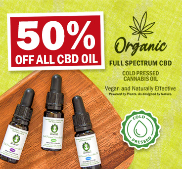 Get 50% Off any of our CBD Oils, our Organic Cold Pressed CBD Oil is highly effective and natural. 
